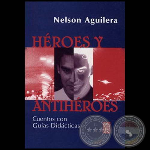 HÉROES Y ANTIHÉROES - Autor: NELSON AGUILERA - Año 2004